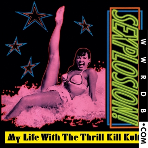 My Life With The Thrill Kill Kult Sexplosion!  Digital Album n/a product image photo cover