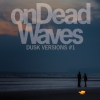 On Dead Waves Dusk Versions #1 Single primary image cover photo